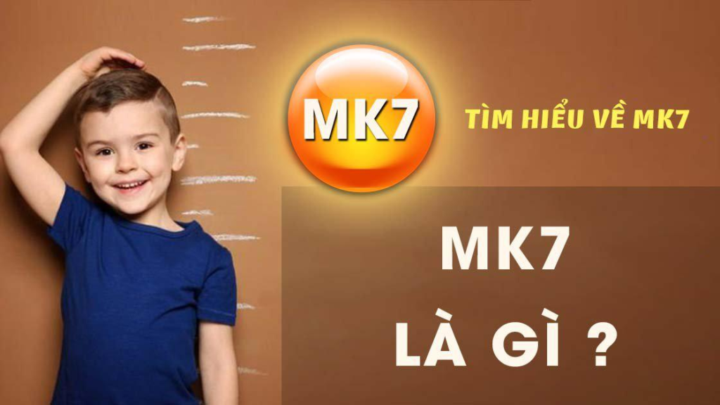 MK7 là gì